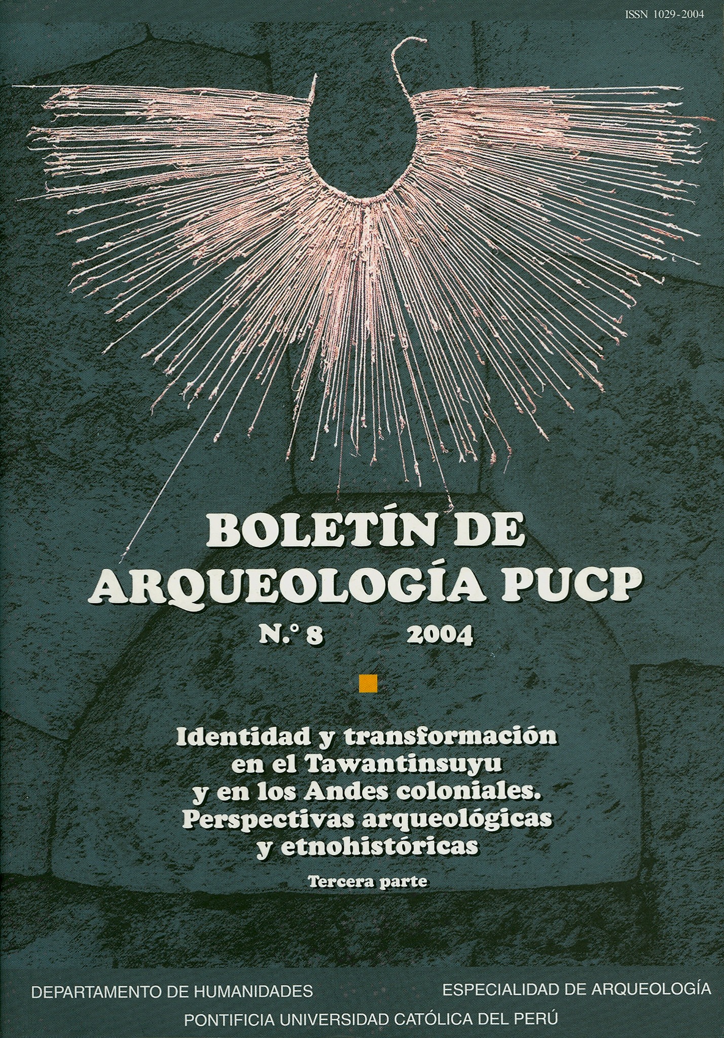 Boletín de Arqueología PUCP 8. Identidad y transformación en el Tawantinsuyu y los Andes coloniales. Perspectivas arqueológicas y etnohistóricas. Tercera parte